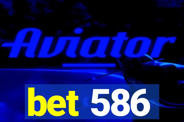 bet 586